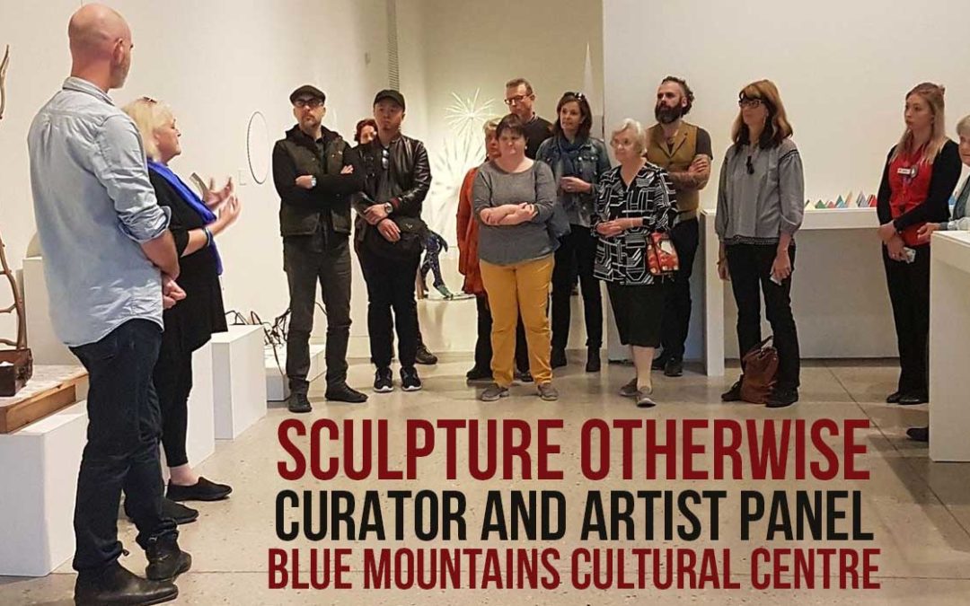 Sculpture Otherwise: Curator and Artist Panel | Blue Mountains Cultural Centre